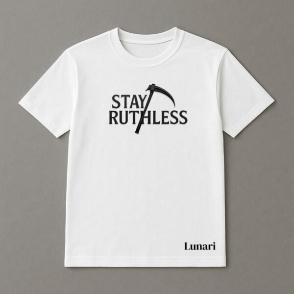 Stay Ruthless